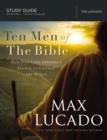 Image for Ten men of the Bible: how God used imperfect people to change the world : study guide