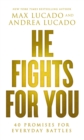 Image for He fights for you: 40 promises for everyday battles