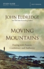 Image for Moving mountains  : praying with passion, confidence and authority: Study guide