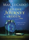 Image for Let the Journey Begin: Finding God&#39;s Best for Your Life