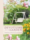 Image for Devotions from the garden: finding peace and rest in your busy life
