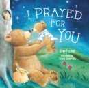 Image for I Prayed for You
