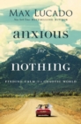 Image for Anxious for Nothing : Finding Calm in a Chaotic World