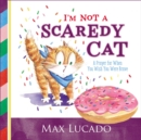 Image for I&#39;m not a scaredy-cat  : a prayer for when you wish you were brave