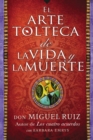 Image for El Arte Tolteca de la Vida y La Muerte (the Toltec Art of Life and Death - Spanish Edition)