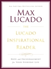 Image for The Lucado Inspirational Reader : Hope and Encouragement for Your Everyday Life