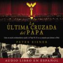 Image for La ultima cruzada del Papa (The Pope&#39;s Last Crusade - Spanish Edition) Audio libro CD MP3
