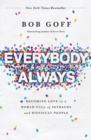 Image for Everybody, Always : Becoming Love in a World Full of Setbacks and Difficult People
