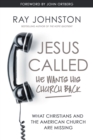 Image for Jesus called - He wants his church back  : what Christians and the American church are missing