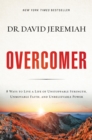 Image for Overcomer : 8 Ways to Live a Life of Unstoppable Strength, Unmovable Faith, and Unbelievable Power