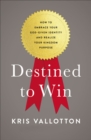 Image for Destined to win: how to embrace your God-given identity and realize your kingdom purpose