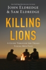 Image for Killing lions  : a guide through the trials young men face