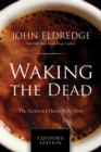 Image for Waking the dead: the glory of a heart fully alive