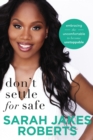 Image for Don&#39;t Settle for Safe : Embracing the Uncomfortable to Become Unstoppable