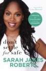Image for Don&#39;t settle for safe: embracing the uncomfortable to become unstoppable