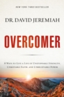 Image for Overcomer: 8 Ways to Live a Life of Unstoppable Strength, Unmovable Faith, and Unbelievable Power