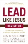 Image for Lead like Jesus revisited: lessons from the greatest leadership role model of all time