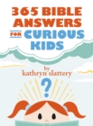 Image for 365 Bible answers for curious kids: an &quot;if I could ask God anything&quot; devotional