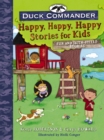 Image for Duck commander happy, happy, happy stories for kids: fun and faith-filled stories