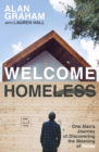 Image for Welcome homeless  : one man&#39;s journey of discovering the meaning of home