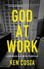 Image for God at work  : live each day with purpose