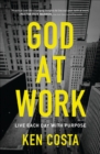 Image for God at work: live each day with purpose
