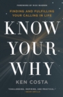 Image for Know your why  : finding an fulfulling your calling in life