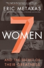 Image for Seven Women : And the Secret of Their Greatness