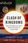 Image for Clash of kingdoms  : what the Bible says about Russia, ISIS, Iran, and the end times