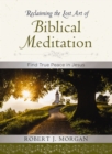 Image for Reclaiming the lost art of biblical meditation: find true peace in Jesus