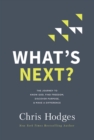 Image for What&#39;s Next?: The Journey to Know God, Find Freedom, Discover Purpose, and Make a Difference