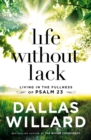 Image for Life without lack: living in the fullness of Psalm 23