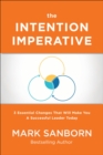 Image for The intention imperative: 3 essential changes that will make you a successful leader today