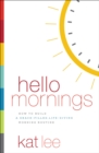 Image for Hello mornings  : how to build a grace-filled, life-giving morning routine