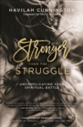 Image for Stronger than the struggle: uncomplicating your spiritual battle