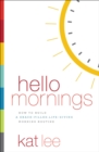 Image for Hello mornings: how to build a grace-filled, life-giving morning routine