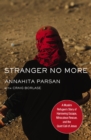 Image for Stranger no more: a Muslim refugee&#39;s story of harrowing escape, miraculous rescue and the quiet call of Jesus