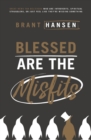 Image for Blessed are the misfits  : great news for believers who are introverts, spiritual strugglers, or just feel like they&#39;re missing something
