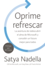 Image for Oprime refrescar: La aventura de redescubrir el alma de Microsoft y concebir un futuro mejor para todos