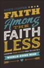 Image for Faith among the faithless: learning from Esther how to live in a world gone mad