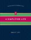 Image for A simplified life: tactical tools for intentional living