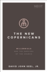 Image for The new Copernicans: millennials and the survival of the church