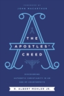 Image for The Apostles&#39; Creed : Discovering Authentic Christianity in an Age of Counterfeits