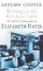 Image for Writing at the kitchen table  : the authorized biography of Elizabeth David