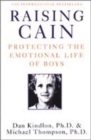 Image for Raising Cain  : protecting the emotional life of boys