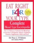 Image for Eat right 4 your type  : complete blood type encyclopedia