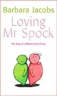 Image for Loving Mr Spock  : a different kind of love