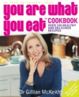 Image for You are what you eat cookbook  : over 150 healthy and delicious recipes