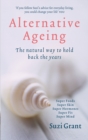 Image for Alternative ageing  : the natural way to hold back the years