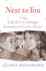 Image for Next to You : Caron&#39;s Courage Remembered by Her Mother